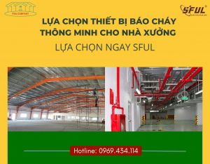 Đơn vị lắp đặt thiết bị cảnh báo cháy sớm SFUL cho nhà xưởng sản xuất Đơn vị lắp đặt thiết bị cảnh báo cháy sớm SFUL cho nhà xưởng sản xuất