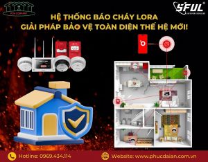Cảnh báo cháy sớm cho doanh nghiệp vừa và nhỏ – Giải pháp an toàn từ Phúc Đại An với Sful và Lora