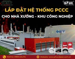 Đảm bảo an toàn với lắp đặt cảnh báo cháy cho nhà xưởng