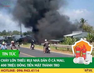 Cháy lớn thiêu rụi nhà dân ở Cà Mau, 400 triệu đồng tiền mặt thành tro Cháy lớn thiêu rụi nhà dân ở Cà Mau, 400 triệu đồng tiền mặt thành tro